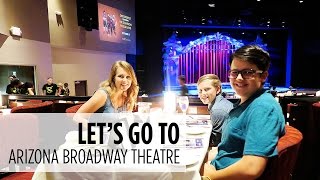 Let's Go to dinner and a show at Arizona Broadway Theatre
