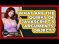 What Are The Quirks Of JavaScript's 'arguments' Object? - JavaScript Toolkit