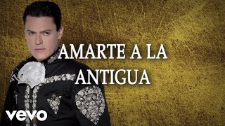Pedro Fernández - Amarte A La Antigua (LETRA)