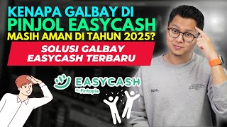 KENAPA GALBAY PINJOL EASYCASH MASIH AMAN DI TAHUN 2025? SOLUSI GALBAY EASYCASH TERBARU