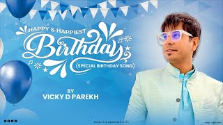 Happy And Happiest Birthday | Latest Customise Birthday Songs | One Minute Original | Vicky D Parekh