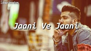Jaani Ve Jaani | Lyrical Video | Ishwar | Jaani | Ishwar Creations