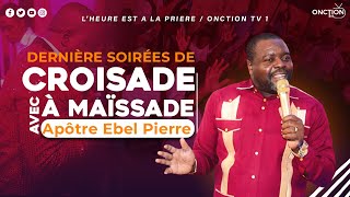 DERNIÈRE SOIRÉE DE CROISADE À MAÏSSADE avec APÔTRE EBEL PIERRE / MARDI 12 DÉCEMBRE  2023 / LHEALP