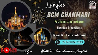 DT 29  DECEMBER  2024 ||  PATHIANNI ZING  INKHAWM  ||  BCM  CHANMARI  LUNGLEI