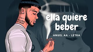 Anuel AA - Ella Quiere Beber - LETRA