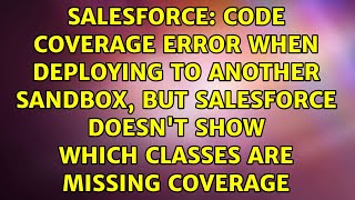 Code coverage error when deploying to another sandbox, but Salesforce doesn't show which classes...