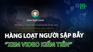 Hàng loạt người sập bẫy khi “xem video kiếm tiền” | VTC14