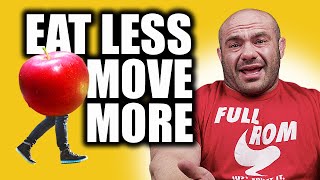 Just Eat Less And Move More For Weight Loss- BULLSH*T!