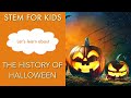 The History of Halloween for Kids | Why Do We Celebrate Halloween? | STEM for Kids