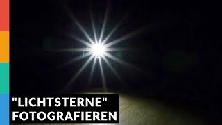 Lichter in Sternform fotografieren - Fotografie Tipp - Lichtsterne