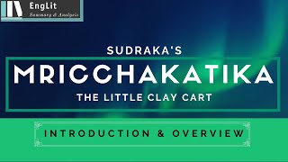 Mrichchhakatika or The Little Clay Cart By Śūdraka: Introduction and Overview of the play