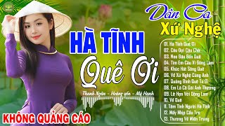 HÀ TĨNH QUÊ ƠI (A PÁO) - Thanh Ngân Gia Tiến | LK Dân Ca Xứ Nghệ Hay Nhất GÂY BÃO CỘNG ĐỒNG MẠNG