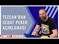 FATİH TEZCAN, PEKER'LE GÖRÜŞTÜĞÜ VİDEO HAKKINDA NE SÖYLEDİ?