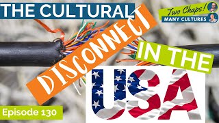 The Cultural Disconnect in the USA