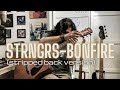 STRNGRS - Bonfire (stripped back version)