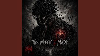 The Wreck I Made