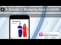 4: Episode 3: Managing stress in midlife