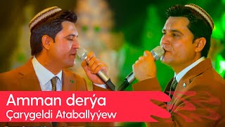 Charygeldi Ataballyyew - Amman derya | 2024