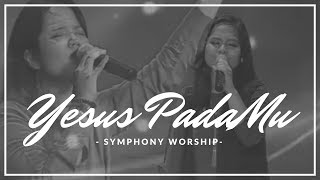 Symphony Worship - Yesus PadaMu