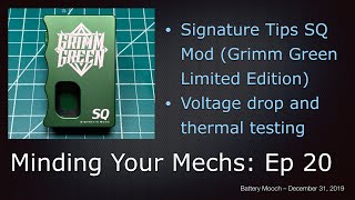 Minding Your Mechs Ep020 - Signature Tips SQ Mod - Voltage drop and thermal imaging