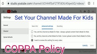 Set Your Channel Under Made For Kids (COPPA Policy) If You Are Uploading Kids Content
