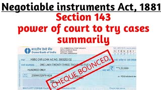 SECTION 143 OF NEGOTIABLE INSTRUMENTS ACT || POWER OF COURT TO TRY CASES SUMMARILY ||