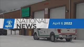 APTN National News April 6, 2022 – Budget day tomorrow in Ottawa, B.C. UNDRIP action plan