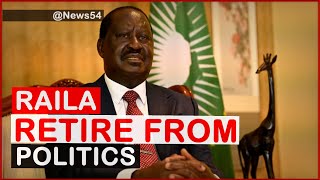 Raila Speaks on Retiring from Politics| News54
