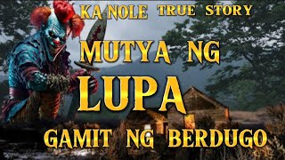 KA NOLE STORY MUTYA NG LUPA GAMIT NG BERDUGO true story #pinoyhorrorstory