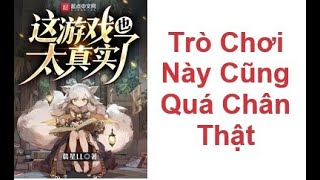 [Audio Kiku] Tập 1/93 - Chương 1-20 - Trò Chơi Này Cũng Quá Chân Thật