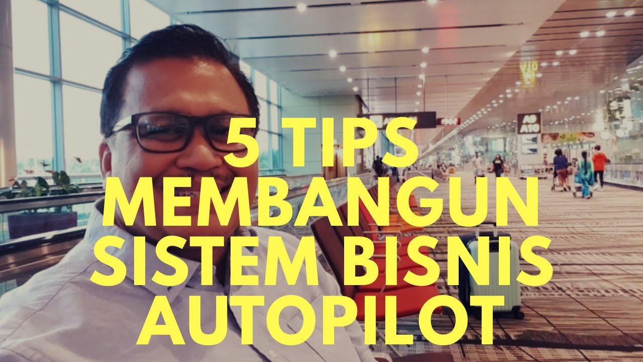 5 TIPS MEMBANGUN SISTEM BISNIS AUTOPILOT. Menjalankan Bisnis Tanpa ...