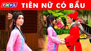 TIÊN NỮ CÓ BẦU - Phim hoạt hình mới nhất - Truyện Cổ Tích 3D Việt Nam 2024 - Quà Tặng Cuộc Sống THVL