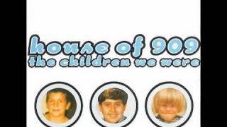 HOUSE OF 909 The Children We Were