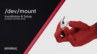 /dev/mount - Installation | PATCHBOX Help Center