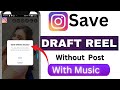 How To Save Instagram Draft Reels With Music || Draft Reels Save In Gallery With Music