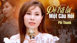 Phiên Bản Nhạc Vàng Bolero HOT Nhất Nghe Buồn Thấu Tim ☘️ ĐỂ TRẢ LỜI MỘT CÂU HỎI ☘️ Phi Thanh