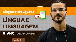 Língua e Linguagem – Língua Portuguesa – 6º ano – Ensino Fundamental