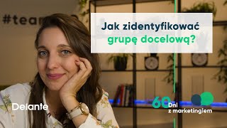 Jak zidentyfikować grupę docelową? | 60 dni z marketingiem #16 Katarzyna Zielosko