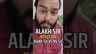 Alakh Sir React on Alakh Sir vs NV Sir 😲🙏 #alakhsir #nvsir #physicswallah