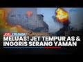 🔴Perang Meluas! Jet Tempur AS-Inggris Serang Yaman, 3 Kota Besar Israel Digempur Drone Irak