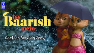 Is Barish Mein | Iss Baarish Mein | Is Barish Me Mai Tumko Yaad Kar Raha Ju | Cartoon Version Song |