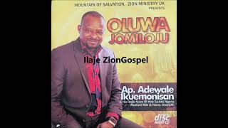 Ap Adewale Ikuemonisan: Oluwa Jomiloju (Ilaje Gospel)