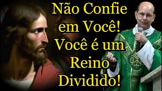 Não Confie em Você! Você é um Reino Dividido!  - Padre Paulo Ricardo #padrepauloricardo