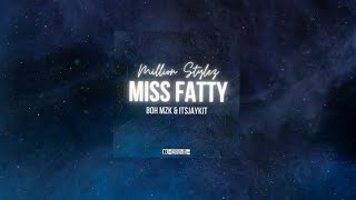 Million Stylez - Miss Fatty (BOH MZK \u0026 ITSJAYKIT REMIX)