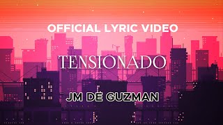 JM De Guzman - Tensionado (Official Lyric Video)