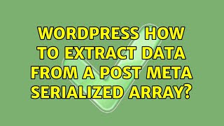 Wordpress: How to extract data from a post meta serialized array?