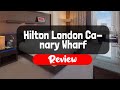 Hilton London Canary Wharf Hotel Review - Is This London Hotel Worth It?