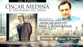Oscar Medina - Jesús Secó Mis Lagrimas (Audio Oficial)