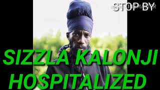 SIZZLA KALONJI HOSPITALIZED