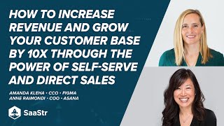 Grow Your Customer Base 10x Through the Power of Self-Serve \u0026 Direct Sales w/ Asana COO \u0026 Figma CCO